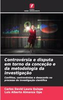 Controvérsia e disputa em torno da conceção e da metodologia da investigação