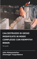 Calcestruzzo Di Gesso Modificato in Modo Complesso Con Riempitivi Binari