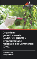 Organismi geneticamente modificati (OGM) e Organizzazione Mondiale del Commercio (OMC)