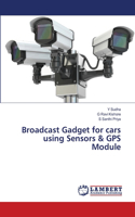 Broadcast Gadget for cars using Sensors & GPS Module
