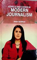 Ethics and Codes in Modern Journalism