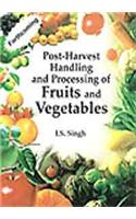 Post-Harvest Handling and Processing of Fruits and Vegetables
