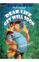 Dear Life, Get Well Soon..