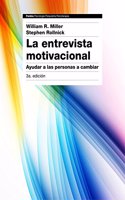 La entrevista motivacional 3a edicion: Ayudar a las personas a cambiar
