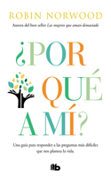 ¿Por qué a mí? / Why Me? Why This? Why Now? : A Guide to Answering Life's Toughest Questions