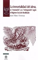 La inmortalidad del alma, su â€œemanacionâ€ y su â€œreintegracionâ€ segun el Regimen Escoces Rectificado