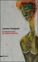 Lawrence Ferlinghetti: 60 Years of Painting