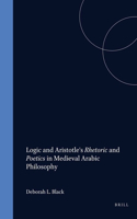 Logic and Aristotle's Rhetoric and Poetics in Medieval Arabic Philosophy