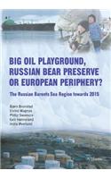 Big Oil Playground, Russian Bear Preserve or European Periphery?