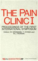 The Pain Clinic I: Proceedings of the First International Symposium, Delft, the Netherlands 31 May - 2 June 1984