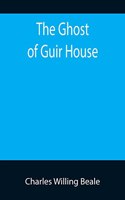 The Ghost of Guir House