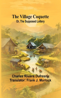 Village Coquette; Or, The Supposed Lottery