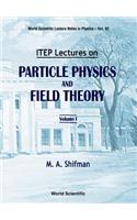 Itep Lectures On Particle Physics And Field Theory (In 2 Volumes)