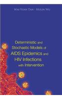 Deterministic and Stochastic Models of AIDS Epidemics and HIV Infections with Intervention