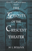 Ghosts of the Crescent Theater