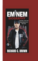 Eminem Biography: The Rise, Fall, and Redemption of a Rap God