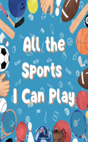 All the Sports I Can Play, Kids exploring different kind of sports, 24 pages, picture sportsbook,