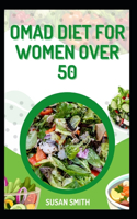 Omad Diet for Women Over 50: The Ultimate Guide to Healthy Aging and Weight Loss for Older Women