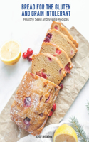 Bread for the Gluten and Grain Intolerant