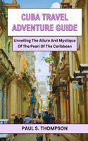 Cuba Travel Adventure Guide