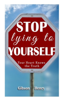 Stop Lying to Yourself