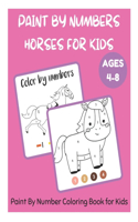 Paint By Numbers Horses for Kids Ages 4-8 - Paint By Number Coloring Book for Kids