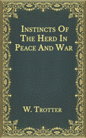 Instincts Of The Herd In Peace And War