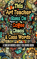 This Art Teacher Runs On Coffee, Chaos and Cuss Words