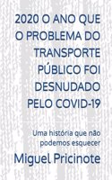 2020 O Ano Que O Problema Do Transporte Público Foi Desnudado Pelo Covid-19