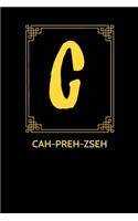 C cah-preh-zseh
