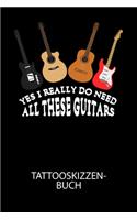 Yes I really do need all these guitars - Tattooskizzenbuch