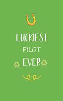 Luckiest Pilot ever: Great gift for st Patrick day, perfect for your Pilot friend son daughter in valentine and saint patrick's day