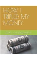 How I Tripled My Money