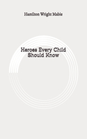 Heroes Every Child Should Know