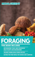 Foraging: This book includes: Recognizing Toxic and Poisonous Wild Plants and Mushrooms + The Best Edible Wild Foods Recipes + Eating for Free while on Hiking