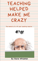 Teaching Helped Make Me Crazy