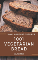 Wow! 1001 Homemade Vegetarian Bread Recipes