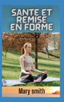 Santé et remise en forme: Comment adopter un style de vie sain