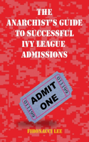 Anarchist's Guide to Successful Ivy League Admissions