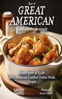 Best of Great American Cookbook: 100+ American Comfort Dishes Made Simple(Best of Global Recipes)