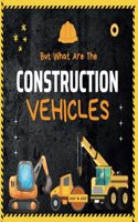 But What Are The Construction Vehicles?