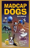 Madcap Dogs