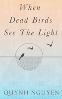 When Dead Birds See the Light