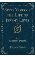 Sixty Years of the Life of Jeremy Levis, Vol. 2 (Classic Reprint)