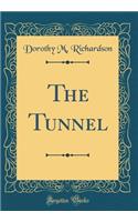 The Tunnel (Classic Reprint)