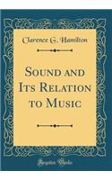 Sound and Its Relation to Music (Classic Reprint)