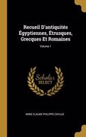 Recueil D'antiquités Égyptiennes, Étrusques, Grecques Et Romaines; Volume 1