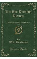 The Bee-Keepers' Review, Vol. 16: Published Monthly; January, 1903 (Classic Reprint)