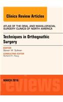 Techniques in Orthognathic Surgery, an Issue of Atlas of the Oral and Maxillofacial Surgery Clinics of North America
