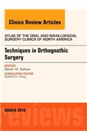 Techniques in Orthognathic Surgery, an Issue of Atlas of the Oral and Maxillofacial Surgery Clinics of North America: Volume 24-1